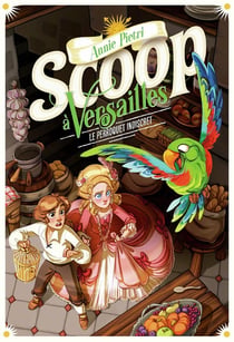 Scoop à Versailles Tome 4 : le perroquet indiscret