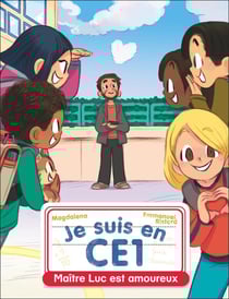 Je suis en CE1 : Maître Luc est amoureux