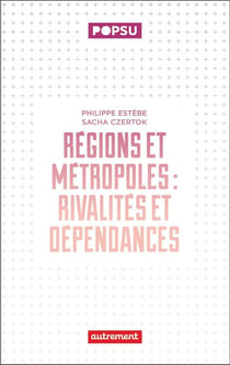 Régions et métropoles : Rivalités et dépendances