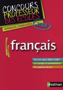 Concours professeur des écoles - français - annales corrigées (édition 2008)