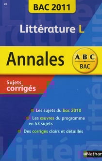 Annales ABC du bac - sujets & corrigés : littérature - L - bac 2011