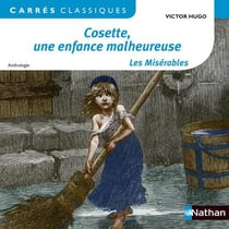Cosette, une enfance malheureuse : les misérables : une anthologie