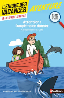 L'ENIGME DES VACANCES PRIMAIRE Tome 11 : attention ! dauphins en danger - du CE1 au CE2 - 7/8 ans