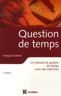 Question de temps - un manuel de gestion du temps avec des exercices (2e édition)