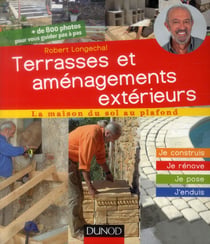 Terrasses et aménagements extérieurs - Je construis, j'installe, je pose, j'entretiens