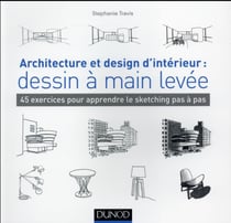 Architecture et design d'intérieur : dessin à main levée - 45 exercices pour apprendre le sketching pas à pas