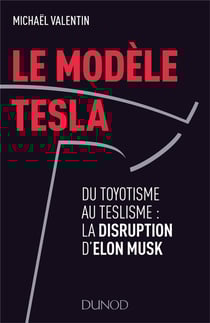 Le modele tesla - du toyotisme au teslisme : la disruption d'elon musk