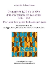 Le moment rcb ou le rêve d'un gouvernement rationnel 1962-1978 - l'invention de la gestion des finances publiques