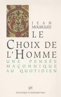 Le choix de l'homme - une pensée maçonnique au quotidien