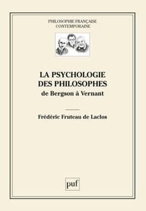 La psychologie des philosophes - de Bergson à Vernant