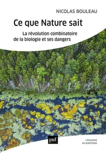 Ce que nature sait - la révolution combinatoire de la biologie et ses dangers