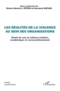 Les réalités de la violence au sein des organisations : Étude de cas en milieux scolaire, académique et socio-professionnel