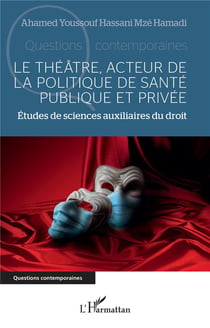 Le théâtre, acteur de la politique de santé publique et privée : études de sciences auxiliaires du droit