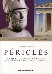 Périclès - la démocratie athénienne à l'épreuve du grand homme