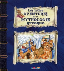 Les folles aventures de la mythologie grecque