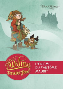 Wilma Tenderfoot Tome 3 - l'énigme du fantôme maudit