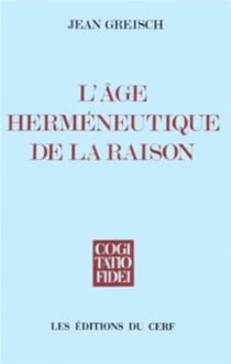 L'Âge herméneutique de la raison