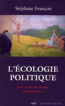 L'Écologie politique : une vision du monde réactionnaire ?
