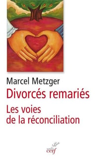 Divorcés remariés - les voies de la réconciliation