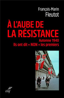 A l'aube de la résistance - Automne 1940, Ils ont dit non les premiers