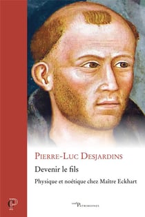 Devenir le fils : Physique et noétique chez maître Eckhart