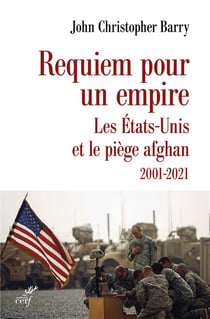 Requiem pour un empire : Les États-Unis et le piège afghan, 2001-2021