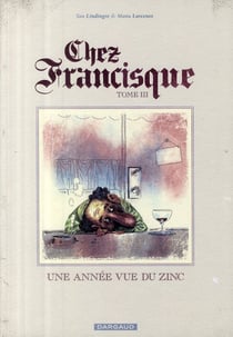 Chez Francisque Tome 3 : Une année vue du zinc