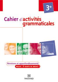 Cahier d'activité grammaticale : 3e - révisions et approfondissements