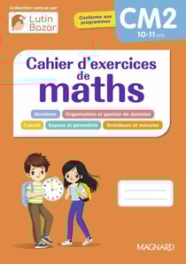 Cahier d'exercices de maths : CM2 : Une collection conçue par Lutin Bazar
