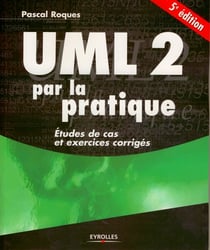 Uml 2 par la pratique - études de cas et exercices corrigés (5e édition)