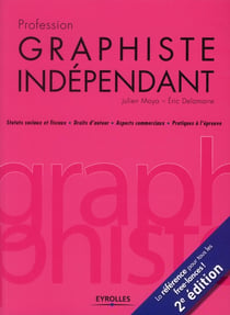 Profession graphiste indépendant - statuts sociaux et fiscaux - droits d'auteur - aspects commerciaux - pratique à l'épreuve (2e édition)