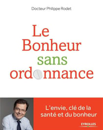 Le bonheur sans ordonnance - l'envie clé de la santé et du bonheur
