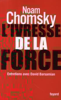L'ivresse de la force - entretiens avec david barsamian
