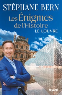 Les énigmes de l'Histoire : Le Louvre