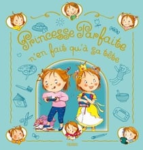 Princesse parfaite : Princesse parfaite n'en fait qu'a sa tete