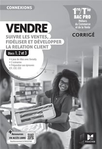 Connexions : Vendre, suivre les ventes, fidéliser et développer la relation client - 1re, terminale bac pro - Corrigé