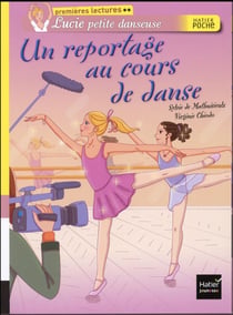 Lucie petite danseuse t.5 - un reportage au cours de danse