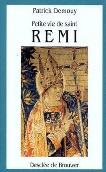 Petite vie de : Saint Rémi