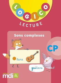 Logico : lecture - sons complexes - CP (édition 2018)