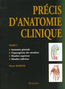 Precis d'anatomie clinique t.1 - anatomie generale - membres