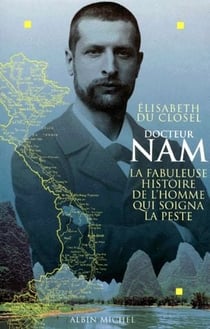 Docteur nam - la fabuleuse histoire de l'homme qui soigna la peste