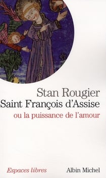 Saint François d'Assise ou la puissance de l'amour