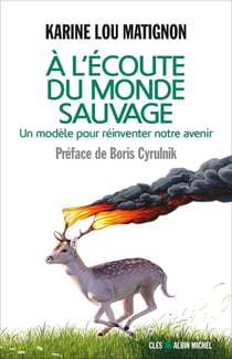 À l'écoute du monde sauvage - pour réinventer notre avenir