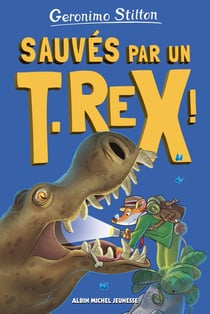 Sur l'île des derniers dinosaures Tome 7 : Sauvés par un T-Rex !