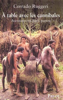 A table avec les cannibales - aventures en pays papou