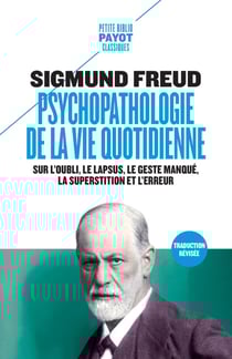 Psychopathologie de la vie quotidienne : sur l'oubli, le lapsus, le geste manqué, la superstition et l'erreur