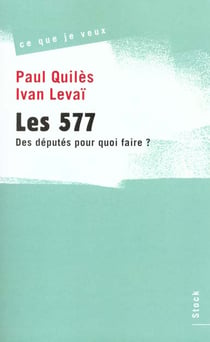 Les 577 - des deputes pour quoi faire