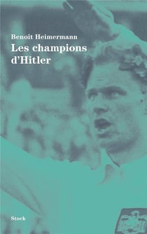 LES CHAMPIONS D'HITLER