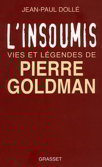 L'insoumis - vies et légendes de Pierre Goldman