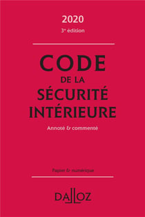 Code de la sécurité intérieure, annoté et commenté (édition 2020)